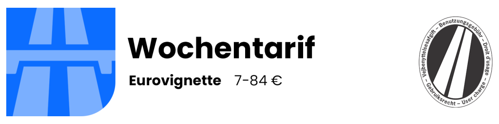 Eurovignette – Wochen-Tarif
